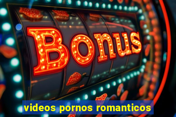 videos pornos romanticos